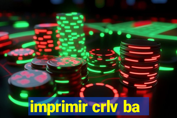 imprimir crlv ba